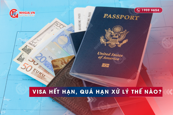 Visa quá hạn, hết hạn xử lý như thế nào?